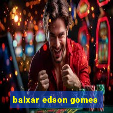 baixar edson gomes